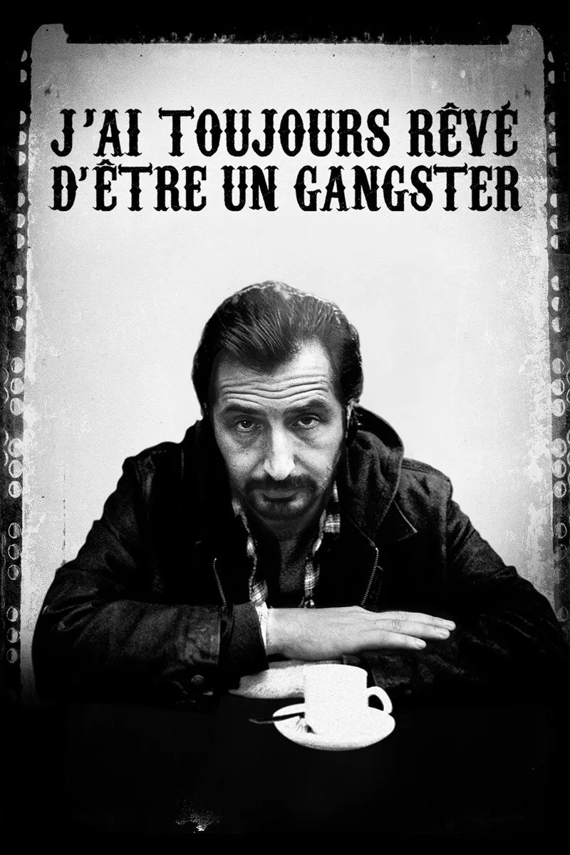 J'ai toujours rêvé d'être un gangster (2008)